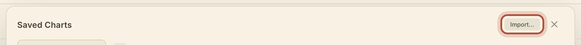 The Import button at the top of the Saved Charts window
